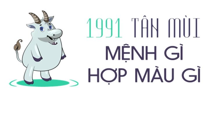 sinh-nam-1991-hop-mau-gi